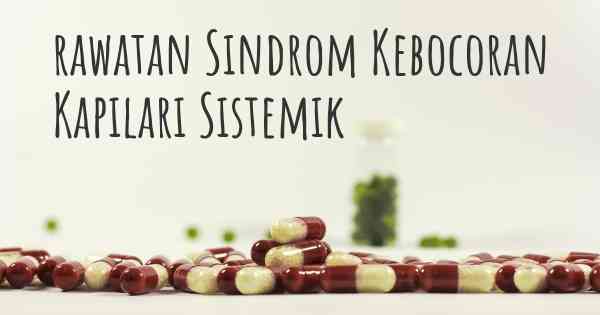 rawatan Sindrom Kebocoran Kapilari Sistemik