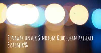 Penawar untuk Sindrom Kebocoran Kapilari Sistemik%