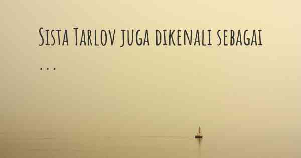 Sista Tarlov juga dikenali sebagai ...