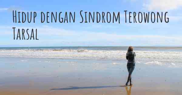 Hidup dengan Sindrom Terowong Tarsal