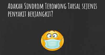 Adakah Sindrom Terowong Tarsal sejenis penyakit berjangkit?