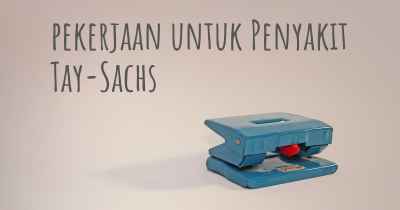 pekerjaan untuk Penyakit Tay-Sachs