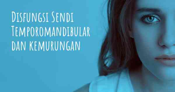 Disfungsi Sendi Temporomandibular dan kemurungan