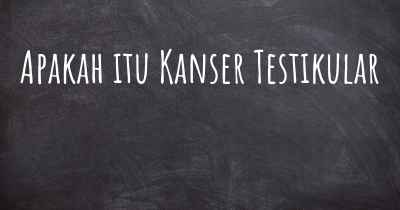 Apakah itu Kanser Testikular