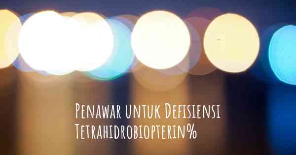 Penawar untuk Defisiensi Tetrahidrobiopterin%