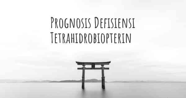 Prognosis Defisiensi Tetrahidrobiopterin