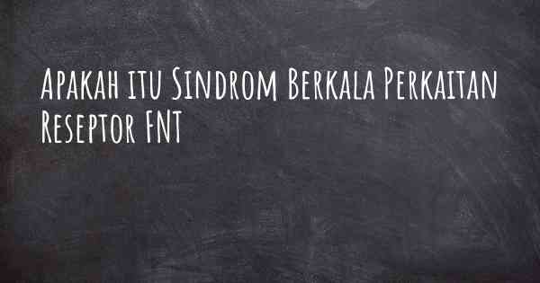 Apakah itu Sindrom Berkala Perkaitan Reseptor FNT