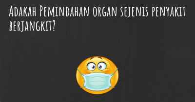 Adakah Pemindahan organ sejenis penyakit berjangkit?