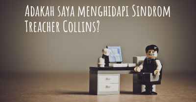 Adakah saya menghidapi Sindrom Treacher Collins?