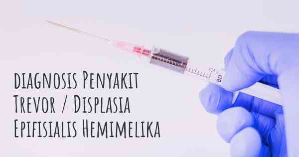 diagnosis Penyakit Trevor / Displasia Epifisialis Hemimelika