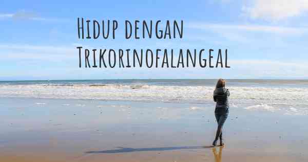 Hidup dengan Trikorinofalangeal