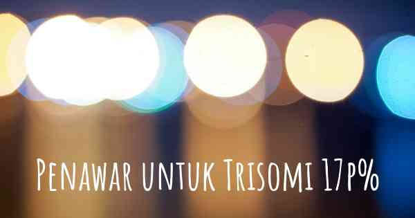 Penawar untuk Trisomi 17p%