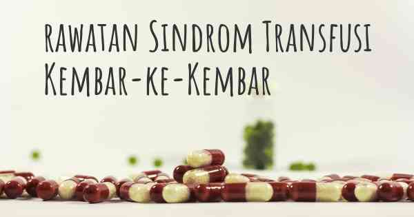 rawatan Sindrom Transfusi Kembar-ke-Kembar