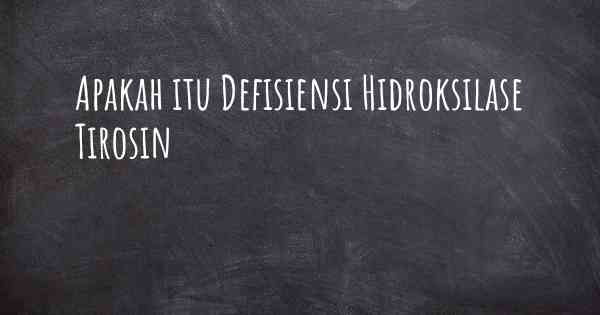 Apakah itu Defisiensi Hidroksilase Tirosin