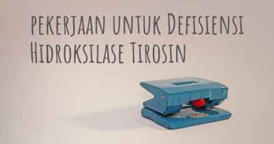 pekerjaan untuk Defisiensi Hidroksilase Tirosin