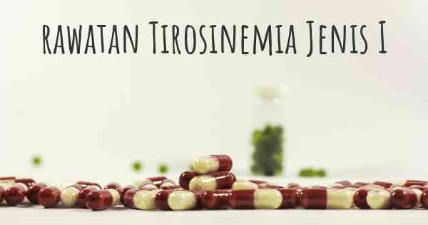 rawatan Tirosinemia Jenis I