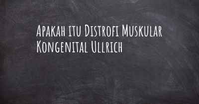 Apakah itu Distrofi Muskular Kongenital Ullrich