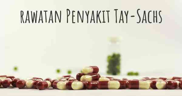 rawatan Penyakit Tay-Sachs