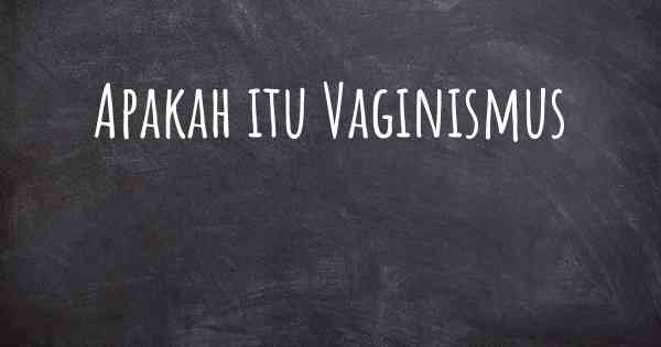 Apakah itu Vaginismus
