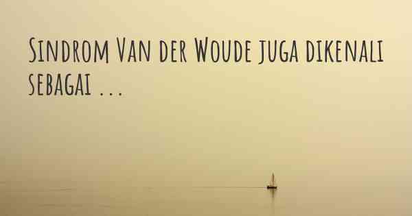 Sindrom Van der Woude juga dikenali sebagai ...