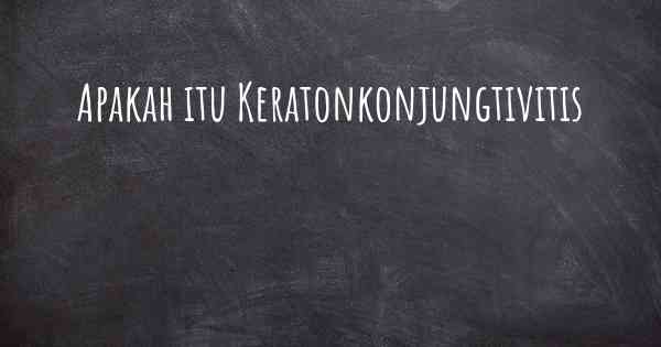Apakah itu Keratonkonjungtivitis