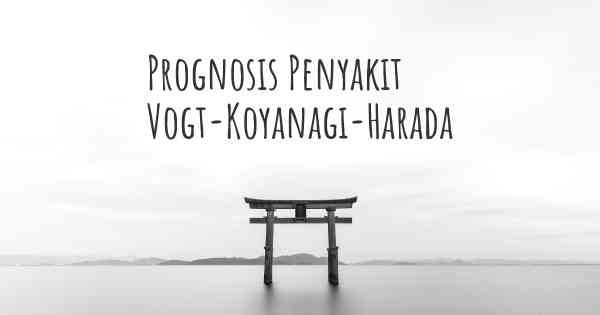 Prognosis Penyakit Vogt-Koyanagi-Harada
