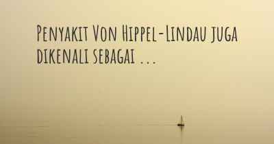Penyakit Von Hippel-Lindau juga dikenali sebagai ...