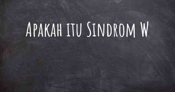 Apakah itu Sindrom W