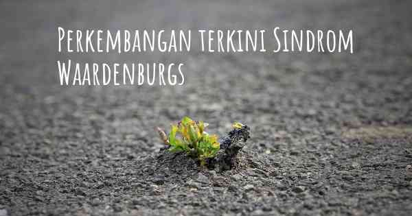 Perkembangan terkini Sindrom Waardenburgs