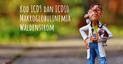 Kod ICD9 dan ICD10 Makroglobulinemia Waldenstrom