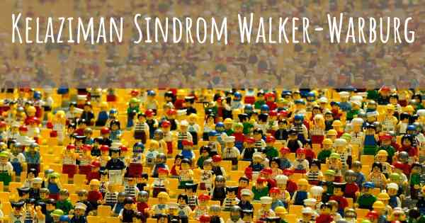 Kelaziman Sindrom Walker-Warburg