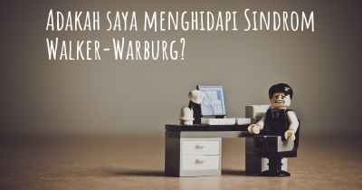 Adakah saya menghidapi Sindrom Walker-Warburg?