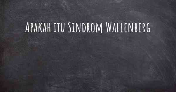 Apakah itu Sindrom Wallenberg