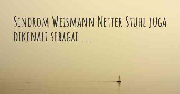 Sindrom Weismann Netter Stuhl juga dikenali sebagai ...