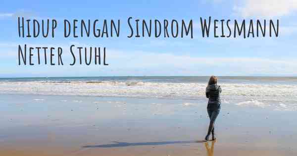 Hidup dengan Sindrom Weismann Netter Stuhl