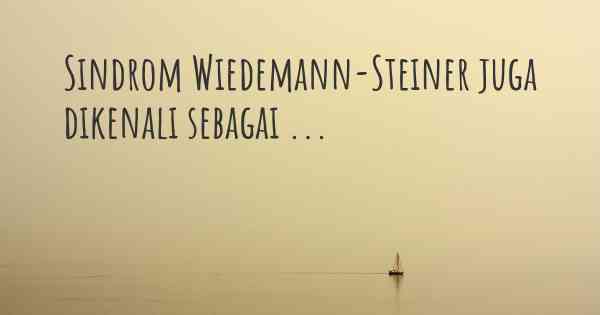 Sindrom Wiedemann-Steiner juga dikenali sebagai ...