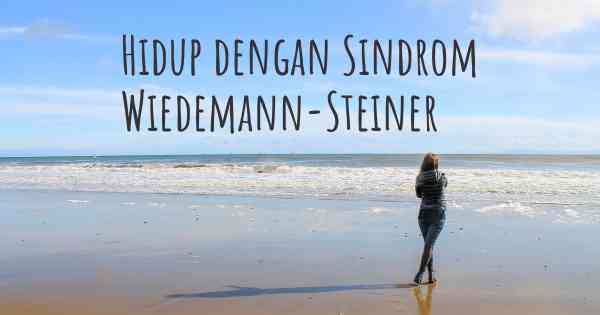 Hidup dengan Sindrom Wiedemann-Steiner