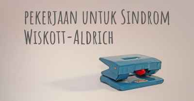 pekerjaan untuk Sindrom Wiskott-Aldrich