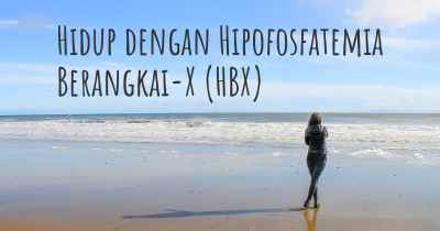 Hidup dengan Hipofosfatemia Berangkai-X (HBX)