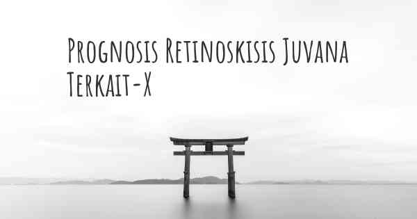 Prognosis Retinoskisis Juvana Terkait-X