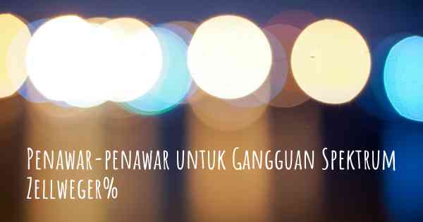 Penawar-penawar untuk Gangguan Spektrum Zellweger%