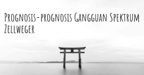 Prognosis-prognosis Gangguan Spektrum Zellweger