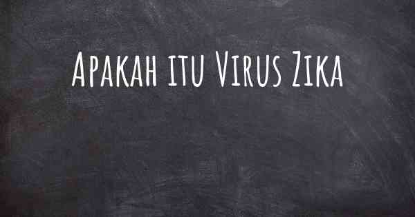 Apakah itu Virus Zika