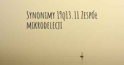 Synonimy 19q13.11 Zespół mikrodelecji