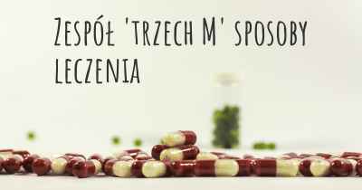 Zespół 'trzech M' sposoby leczenia