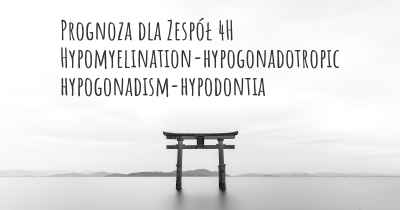 Prognoza dla Zespół 4H Hypomyelination-hypogonadotropic hypogonadism-hypodontia