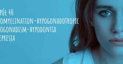 Zespół 4H Hypomyelination-hypogonadotropic hypogonadism-hypodontia i depresja