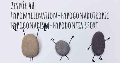 Zespół 4H Hypomyelination-hypogonadotropic hypogonadism-hypodontia sport