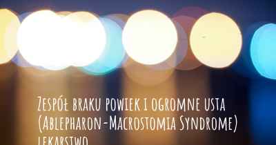 Zespół braku powiek i ogromne usta (Ablepharon-Macrostomia Syndrome) lekarstwo