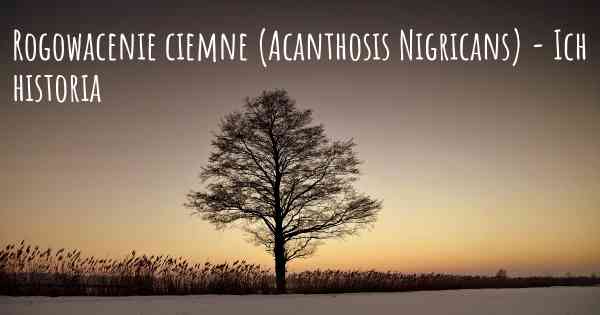 Rogowacenie ciemne (Acanthosis Nigricans) - Ich historia